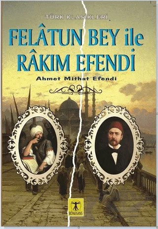 Felatun Bey ile Rakım Efendi – Ahmet Mithat Efendi – Rönesans Yayınları kitap kapağı