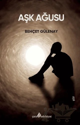Aşk Ağusu – Behçet Gülenay – Çıra Yayınları kitap kapağı