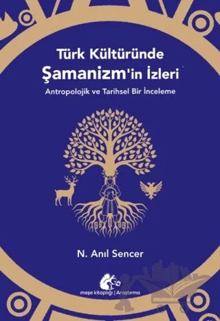 Türk Kültüründe Şamanizm’in İzleri – N. Anıl Sencer – Meşe Kitaplığı kitap kapağı