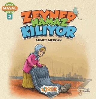 Zeynep Namaz Kılıyor - Anla Masal Serisi 2 – Ahmet Mercan – Siyer Çocuk Yayınları kitap kapağı