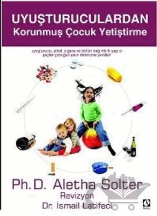 Uyuşturuculardan Korunmuş Çocuk Yetiştirme – Aletha J. Solter – Kuzey Yayınları kitap kapağı