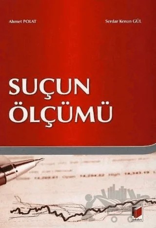 Suçun Ölçümü – Ahmet Polat, Serdar Kenan Gül – Adalet Yayınevi kitap kapağı