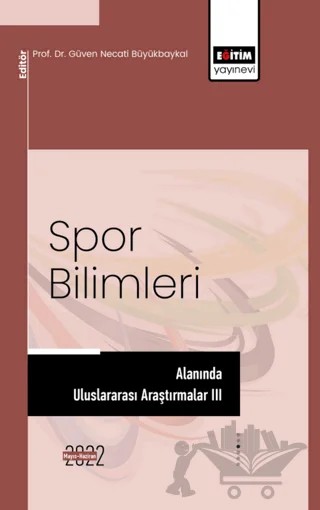 Spor Bilimleri Alanında Uluslararası Araştırmalar III – Kolektif – Eğitim Yayınevi - Bilimsel Eserler kitap kapağı