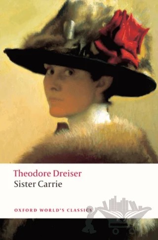 Sister Carrie – Theodore Dreiser – Oxford University Press - Classics kitap kapağı