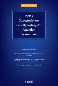 İpotek Sözleşmelerinin Genel İşlem Koşulları Açısından İncelenmesi – Mehmet Kutlu – Seçkin Yayıncılık kitap kapağı