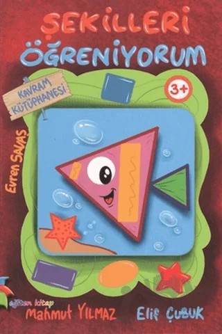 Kavram Kütüphanesi - Şekilleri Öğreniyorum – Elif Çubuk, Mahmut Yılmaz – Eğiten Kitap kitap kapağı