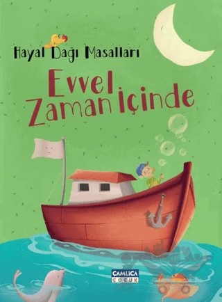 Hayal Dağı Masalları 3 – Evvel Zaman İçinde – Emine Feyza Çevik – Çamlıca Çocuk Yayınları kitap kapağı
