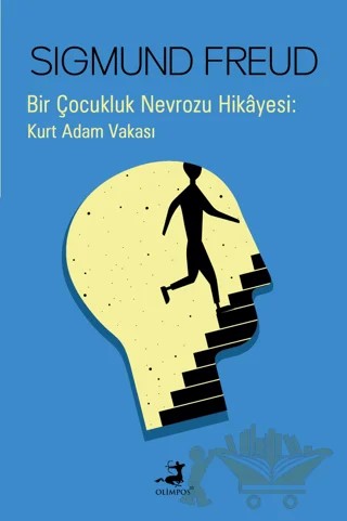Bir Çocukluk Nevrozu Hikayesi: Kurt Adam Vakası – Sigmund Freud – Olimpos Yayınları kitap kapağı