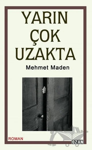 Yarın Çok Uzakta – Mehmet Maden – Ozan Yayıncılık kitap kapağı
