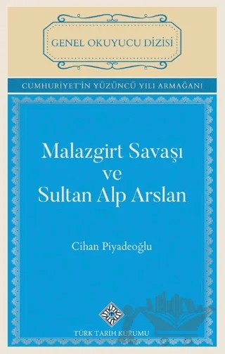 Malazgirt Savaşı ve Sultan Alp Arslan – Cihan Piyadeoğlu – Türk Tarih Kurumu Yayınları kitap kapağı