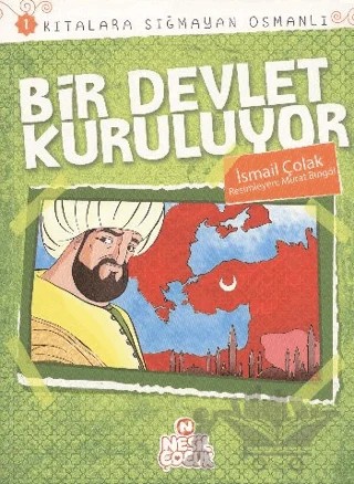Kıtalara Sığmayan Osmanlı: 1 Bir Devlet Kuruluyor – İsmail Çolak – Nesil Çocuk Yayınları kitap kapağı