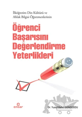 İlköğretim Din Kültürü ve Ahlak Bilgisi Öğretmenlerinin Öğrenci Başarısını Değerlendirme Yeterlikleri – Yusuf Bahri Gündoğdu – Ensar Neşriyat kitap kapağı