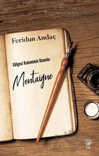 Gölgesi Kalemimin Ucunda: Montaigne – Feridun Andaç – Sia Kitap kitap kapağı