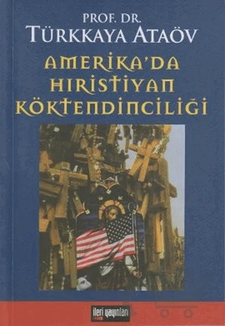 Amerika’da Hıristiyan Köktendinciliği – Türkkaya Ataöv – İleri Yayınları kitap kapağı