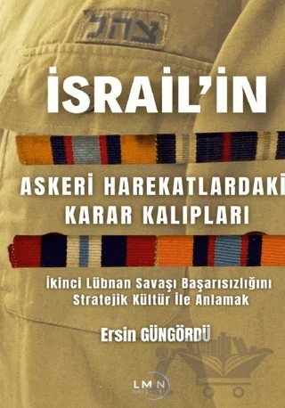 İsrail'in Askeri Harekatlardaki Karar Kalıpları – Ersin Güngördü – Liman Yayınevi kitap kapağı