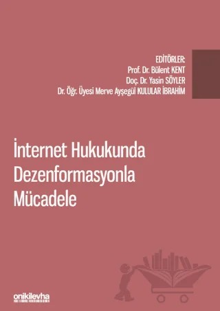 İnternet Hukukunda Dezenformasyonla Mücadele – Bülent Kent, Merve Ayşegül Kulular İbrahim, Yasin Söyler – On İki Levha Yayınları kitap kapağı
