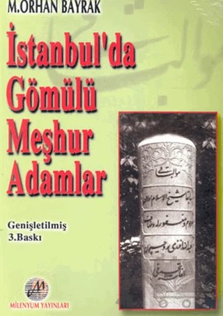 İstanbul’da Gömülü Meşhur Adamlar – M. Orhan Bayrak – Milenyum Yayınları kitap kapağı