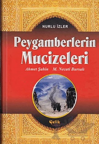 Kur'an-ı Kerim'de İsimleri Geçen Peygamberlerin Mucizeleri – Ahmet Şahin, Mustafa Necati Bursalı – Çelik Yayınevi kitap kapağı