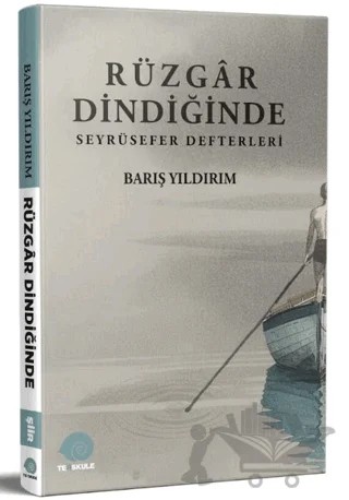 Rüzgâr Dindiğinde - Seyrüsefer Defterleri – Barış Yıldırım – Ters Kule Yayınları kitap kapağı