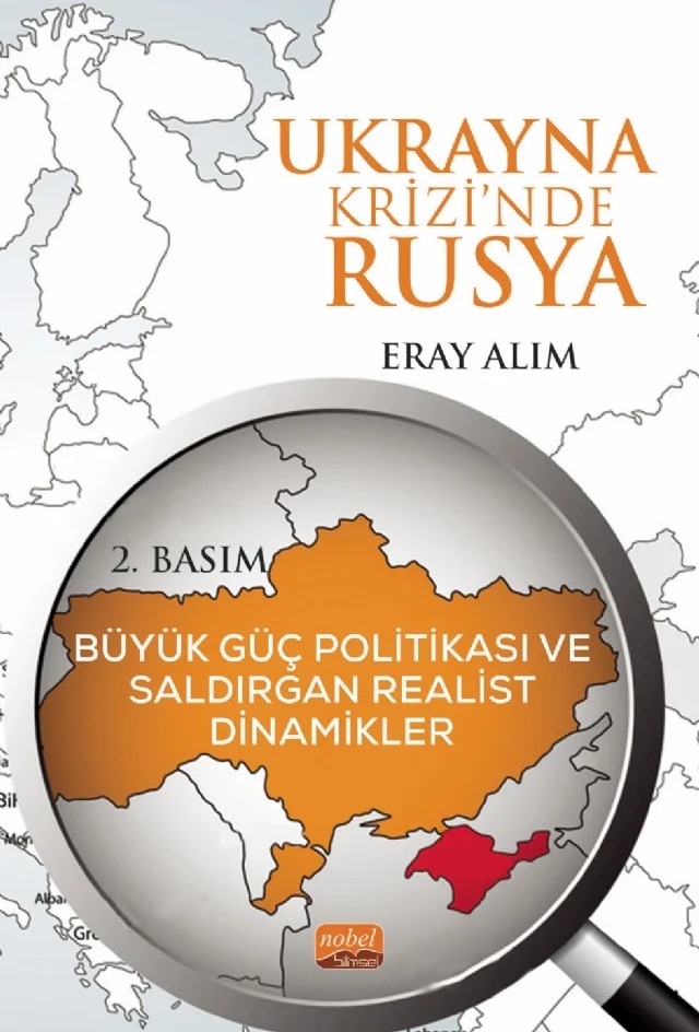 UKRAYNA KRİZİNDE RUSYA: Büyük Güç Politikası ve Saldırgan Realist Dinamikler – Eray Alım – Nobel Bilimsel Eserler kitap kapağı