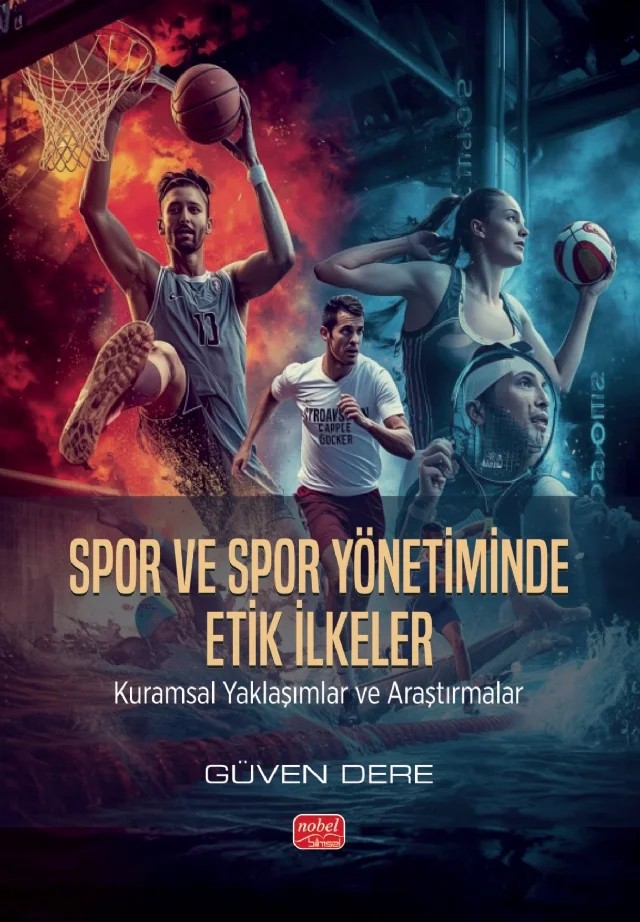 SPOR VE SPOR YÖNETİMİNDE ETİK İLKELER - Kuramsal Yaklaşımlar ve Araştırmalar – Güven Dere – Nobel Bilimsel Eserler kitap kapağı