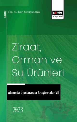 Ziraat, Orman ve Su Ürünleri Alanında Uluslararası Araştırmalar VII – Kolektif – Eğitim Yayınevi - Bilimsel Eserler kitap kapağı