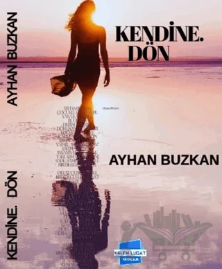 Kendine Dön – Ayhan Buzkan – Kalem Lügat Yayıncılık kitap kapağı