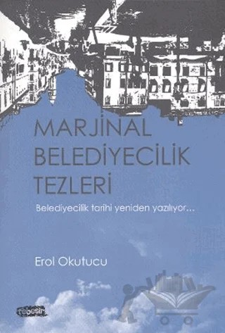 Marjinal Belediyecilik Tezleri – Erol Okutucu – Tebeşir Yayınları kitap kapağı