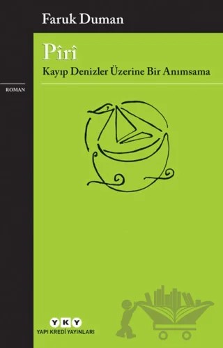 Piri - Kayıp Denizler Üzerine Bir Anımsama – Faruk Duman – Yapı Kredi Yayınları kitap kapağı