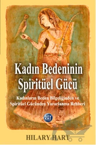 Kadın Bedeninin Spiritüel Gücü – Hilary Hart – Ray Yayıncılık kitap kapağı