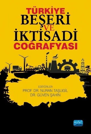 Türkiye Beşeri ve İktisadi Coğrafyası – Füsun Baykal, Güven Şahin, İsmet Akova, Mehmet Akif Ceylan, Mehmet Bayartan, Mesut Doğan, Mustafa Kahraman, Muzaffer Bakırcı, Nuran Taşlıgil, Özlem Sertkaya Doğan, Selma Akay Ertürk, Süheyla Balcı Akova, Süheyla Üçışık Erbilen – Nobel Akademik Yayıncılık kitap kapağı