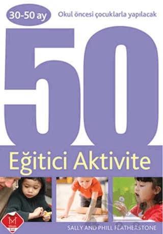 30-50 Ay Okul Öncesi Çocuklarla Yapılacak 50 Eğitici Aktivite – Sally Featherstone – Mikado Yayınları kitap kapağı