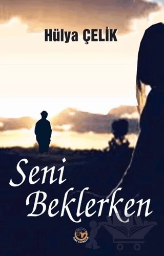 Seni Beklerken – Hülya Çelik – Tunç Yayıncılık kitap kapağı