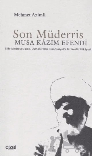 Son Müderris Musa Kazım Efendi – Mehmet Azimli – Çizgi Kitabevi Yayınları kitap kapağı