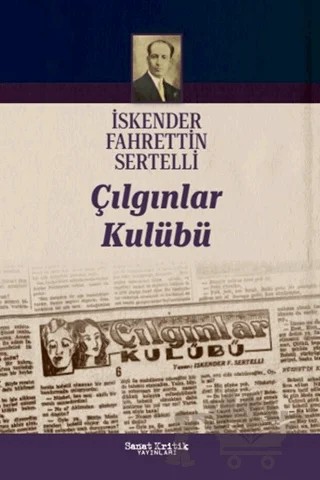 Çılgınlar Kulübü – İskender Fahrettin Sertelli – Sanat Kritik Yayınları kitap kapağı