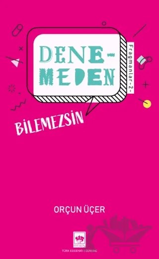 Denemeden Bilemezsin - Fragmanlar 2 – Orçun Üçer – Ötüken Neşriyat kitap kapağı