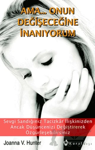 Ama... Onun Değişeceğine İnanıyorum – Joanna V. Hunter – Kuraldışı Yayınevi kitap kapağı