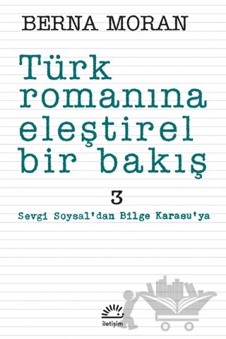 Türk Romanına Eleştirel Bir Bakış 3 – Berna Moran – İletişim Yayınevi kitap kapağı