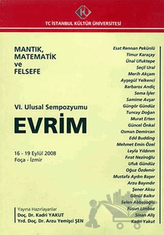 Mantık, Matematik ve Felsefe : 6. Ulusal Sempozyumu 16 - 19 Eylül : Evrim – Kolektif – İstanbul Kültür Üniversitesi - İKÜ Yayınevi kitap kapağı