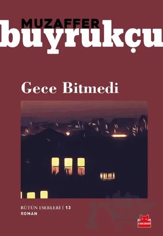 Gece Bitmedi – Muzaffer Buyrukçu – Kırmızı Kedi Yayınevi kitap kapağı