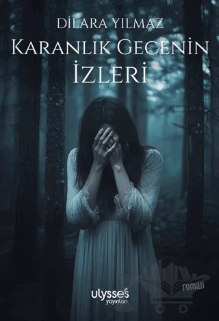 Karanlık Gecenin İzleri – Dilara Yılmaz – Ulysses Yayınları kitap kapağı