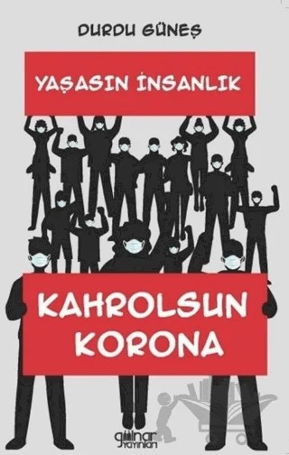 Yaşasın İnsanlık Kahrolsun Korona – Durdu Güneş – Gülnar Yayınları kitap kapağı