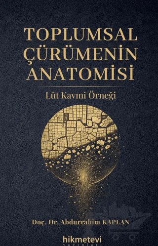 Toplumsal Çürümenin Anatomisi Lût Kavmi Örneği – Abdurrahim Kaplan – Hikmetevi Yayınları kitap kapağı