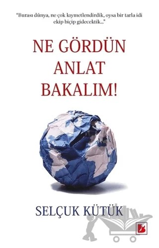 Ne Gördün Anlat Bakalım! – Selçuk Kütük – Bir Yayıncılık kitap kapağı