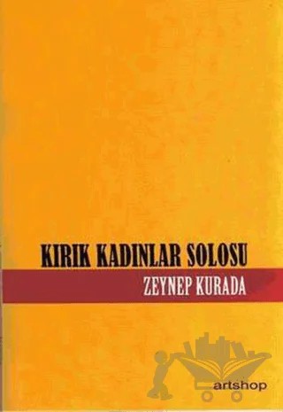 Kırık Kadınlar Solosu – Zeynep Kurada – Artshop Yayıncılık kitap kapağı