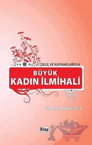 Delil Ve Kaynaklarıyla Büyük Kadın İlmihali – İsmail Hakkı Uca – Kitap Dünyası Yayınları kitap kapağı