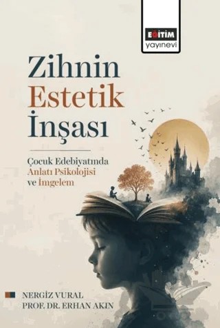 Zihnin Estetik İnşası – Nergiz Vural, Erhan Akın – Eğitim Yayınevi - Bilimsel Eserler kitap kapağı