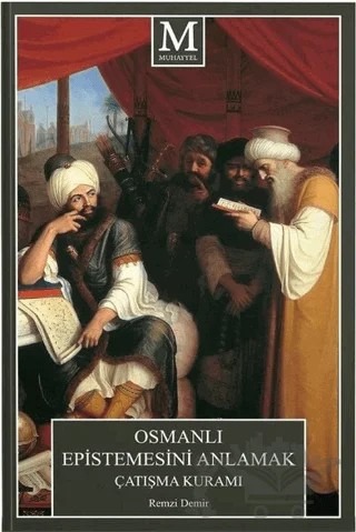Osmanlı Epistemesini Anlamak Çatışma Kuramı – Remzi Demir – Muhayyel Yayınevi kitap kapağı