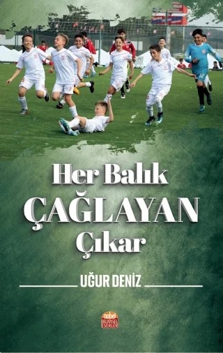 Her Balık Çağlayan Çıkar – Uğur Deniz – Nobel Bilimsel Eserler kitap kapağı