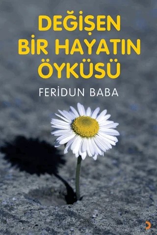 Değişen Bir Hayatın Öyküsü – Feridun Baba – Cinius Yayınları kitap kapağı